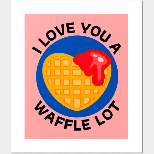 I Love You A Waffle Lot | Waffle Pun Wall Art by Allthingspunny